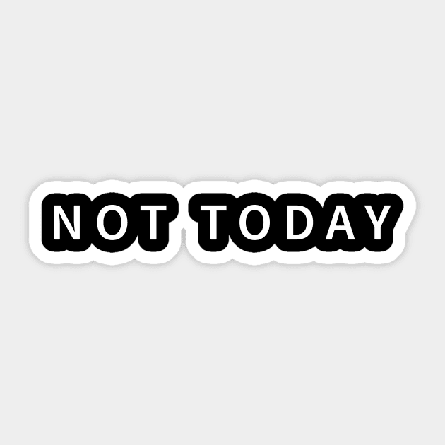 Not Today: A Design for lazy people Sticker by MSK TEES